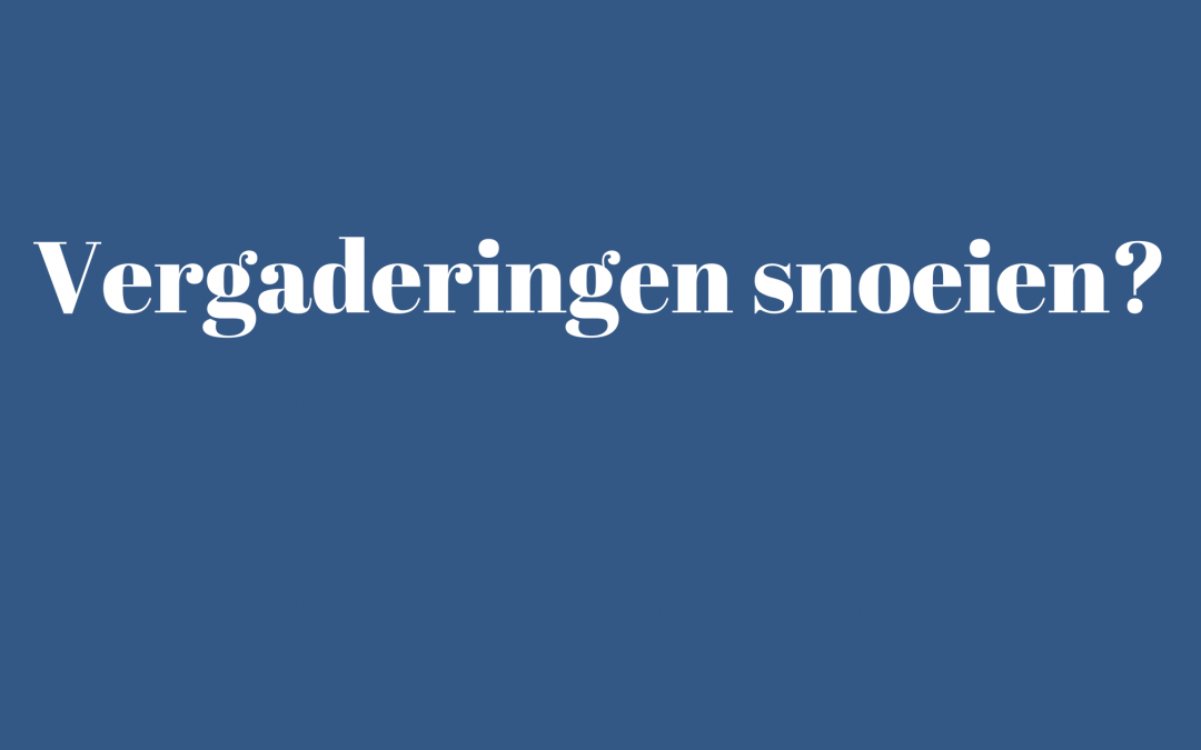 Vergaderingen snoeien?