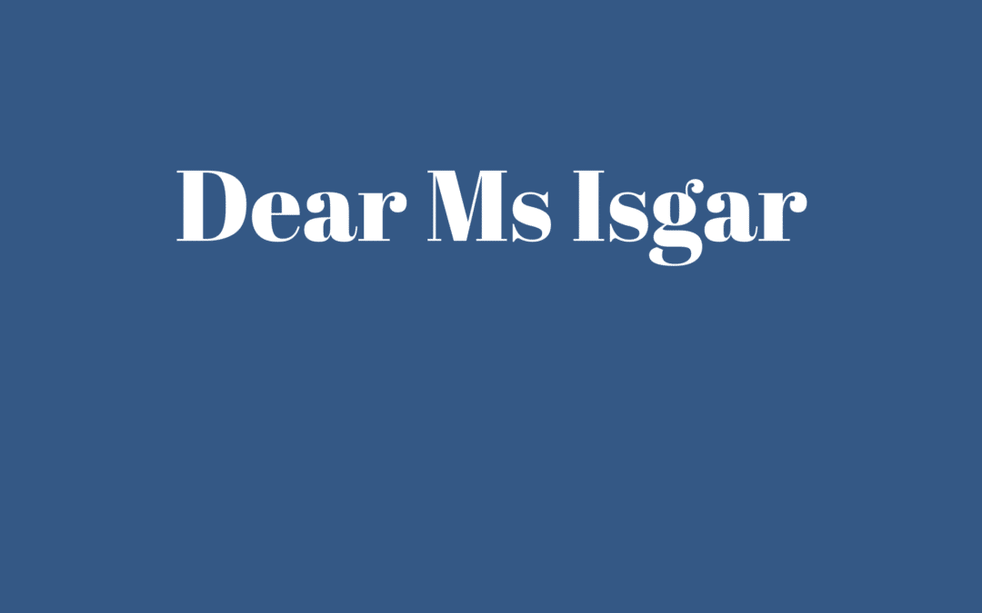 Dear Ms Isgar